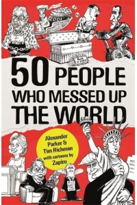 50 People Who Messed Up the World