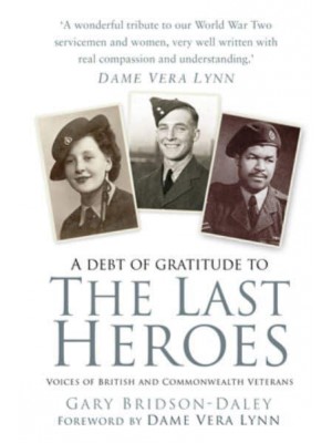 The Last Heroes Voices of British and Commonwealth Veterans