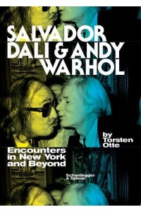 Salvador Dali & Andy Warhol Encounters in New York and Beyond - Scheidegger & Spiess