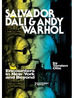 Salvador Dali & Andy Warhol Encounters in New York and Beyond - Scheidegger & Spiess