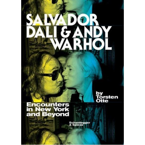 Salvador Dali & Andy Warhol Encounters in New York and Beyond - Scheidegger & Spiess
