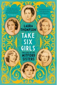 Take Six Girls The Lives of the Mitford Sisters - Illustrated Edition