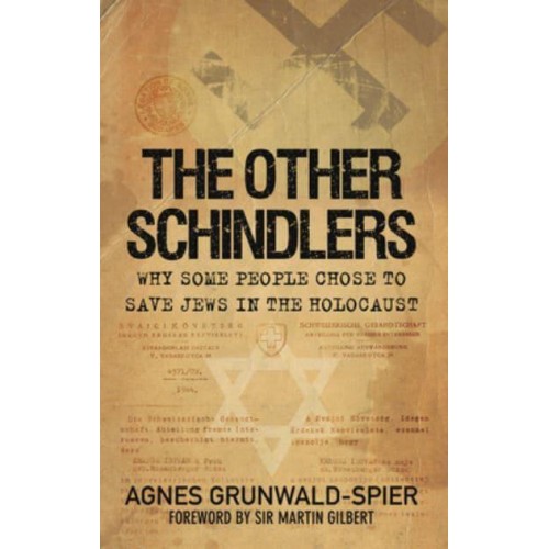 The Other Schindlers Why Some People Chose to Save Jews in the Holocaust