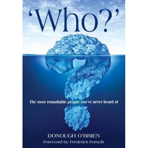 Who? The Most Remarkable People You've Never Heard Of