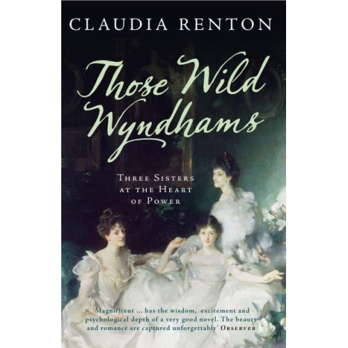 Those Wild Wyndhams Three Sisters at the Heart of Power