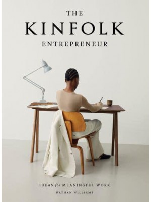 The Kinfolk Entrepreneur Ideas for Meaningful Work - Kinfolk