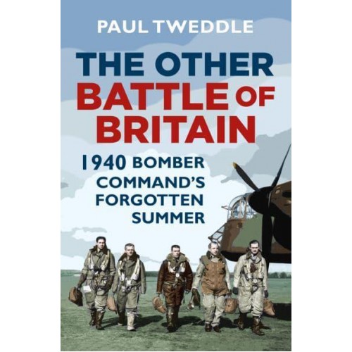 The Other Battle of Britain 1940 Bomber Command's Forgotten Summer