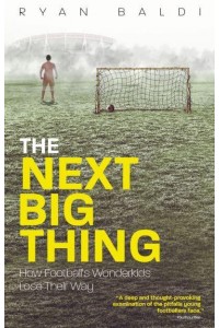 The Next Big Thing How Football's Wonderkids Lose Their Way