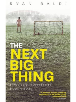 The Next Big Thing How Football's Wonderkids Lose Their Way