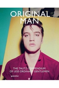 Original Man The Tautz Compendium of Less Ordinary Gentlemen