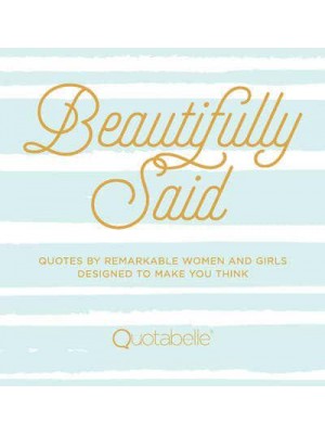 Beautifully Said Quotes by Remarkable Women and Girls, Designed to Make You Think - Everyday Inspiration