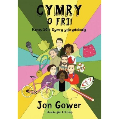 Cymry O Fri! Hanes 50 O Gymry Ysbrydoledig