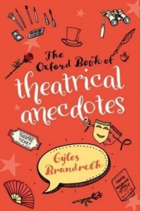 The Oxford Book of Theatrical Anecdotes