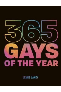 365 Gays of the Year (Plus 1 for a Leap Year) Discover LGBTQ+ History, One Day at a Time