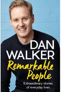 Remarkable People Extraordinary Stories of Everyday Lives