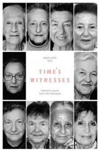 Time's Witnesses Women's Voices from the Holocaust