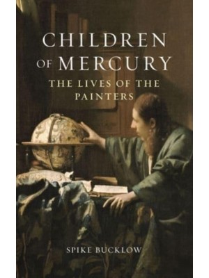 Children of Mercury The Lives of the Painters