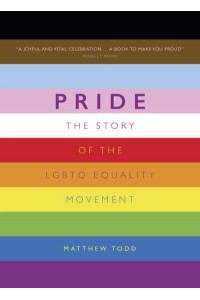 Pride The Story of the LGBTQ Equality Movement