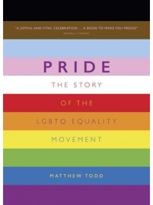 Pride The Story of the LGBTQ Equality Movement