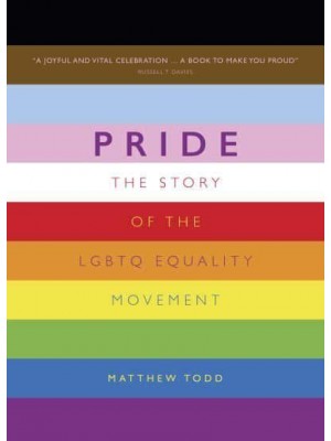 Pride The Story of the LGBTQ Equality Movement