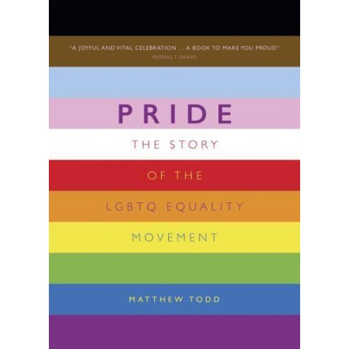 Pride The Story of the LGBTQ Equality Movement
