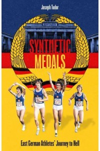 Synthetic Medals East German Athletes' Journey to Hell