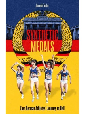 Synthetic Medals East German Athletes' Journey to Hell