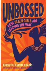 Unbossed How Black Girls Are Leading the Way