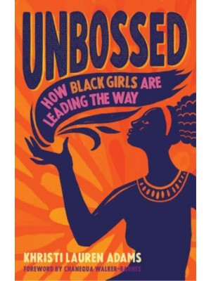 Unbossed How Black Girls Are Leading the Way