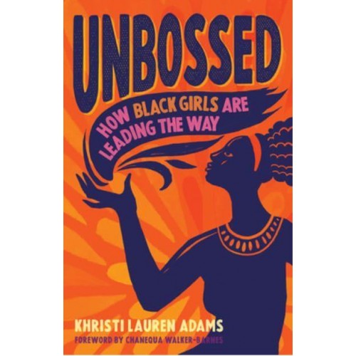Unbossed How Black Girls Are Leading the Way