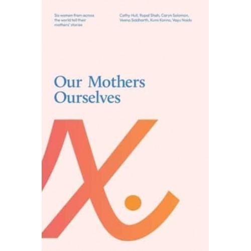 Our Mothers Ourselves