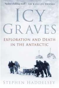 Icy Graves Exploration and Death in the Antarctic