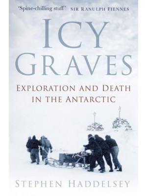 Icy Graves Exploration and Death in the Antarctic