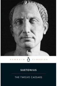 The Twelve Caesars - Penguin Classics