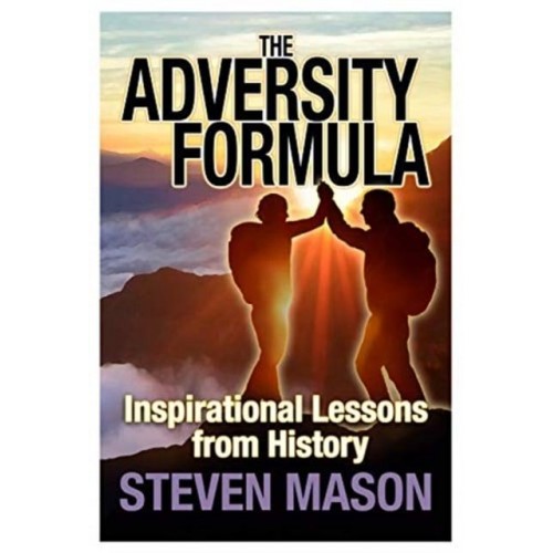 The Adversity Formula Inspirational Lessons from History