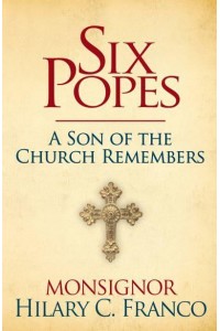 Six Popes A Son of the Church Remembers