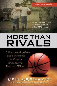 More Than Rivals A Championship Game and a Friendship That Moved a Town Beyond Black and White