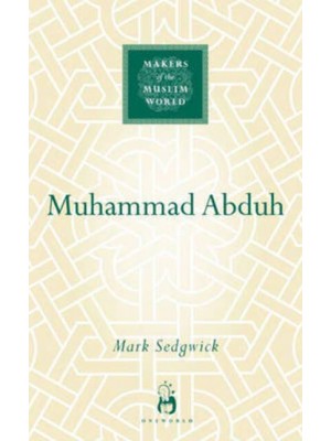 Muhammad Abduh - Makers of the Muslim World