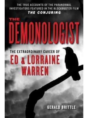 The Demonologist The Extraordinary Career of Ed and Lorraine Warren