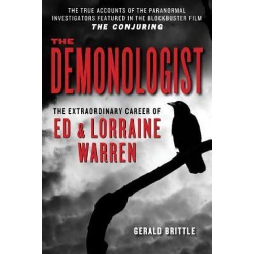 The Demonologist The Extraordinary Career of Ed and Lorraine Warren