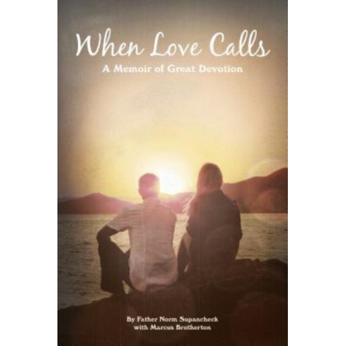 When Love Calls A Memoir of Great Devotion