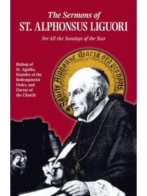 The Sermons of St. Alphonsus Liguori for All the Sundays of the Year