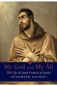 My God and My All The Life of St. Francis of Assisi