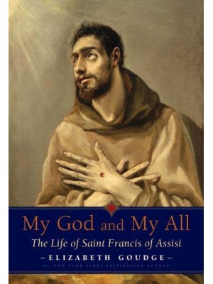 My God and My All The Life of St. Francis of Assisi