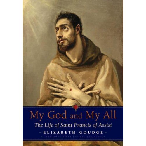 My God and My All The Life of St. Francis of Assisi