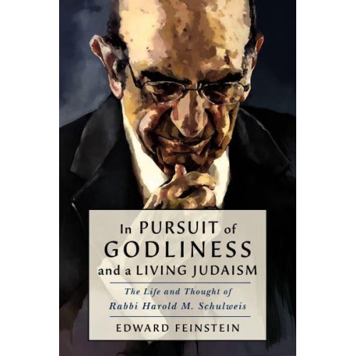 In Pursuit of Godliness The Life and Thought of Rabbi Harold M. Schulweis