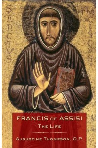 Francis of Assisi The Life