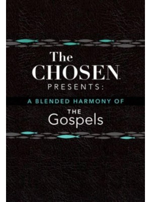 The Chosen Presents: A Blended Harmony of the Gospels