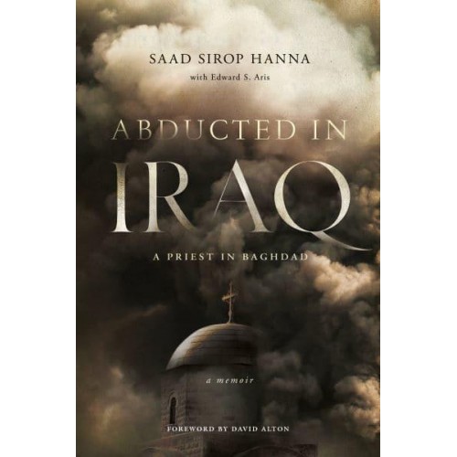 Abducted in Iraq A Priest in Baghdad