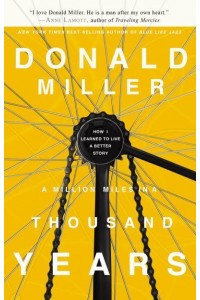 A Million Miles in a Thousand Years How I Learned to Live a Better Story